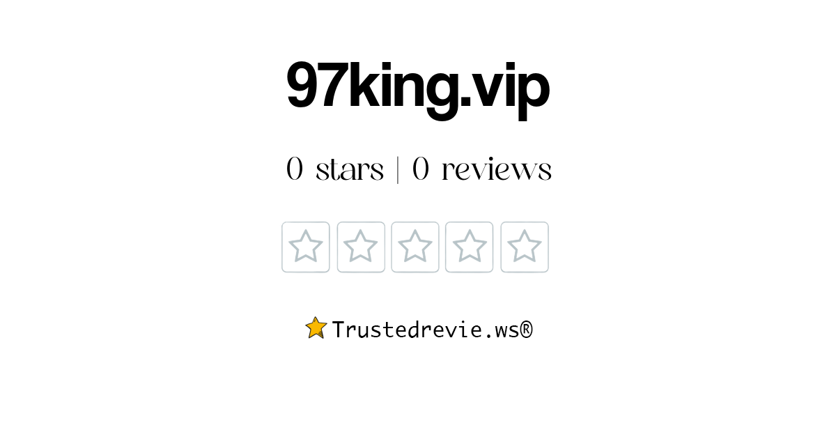 97king.vip Review: Legit or Scam? [2026 New Reviews]