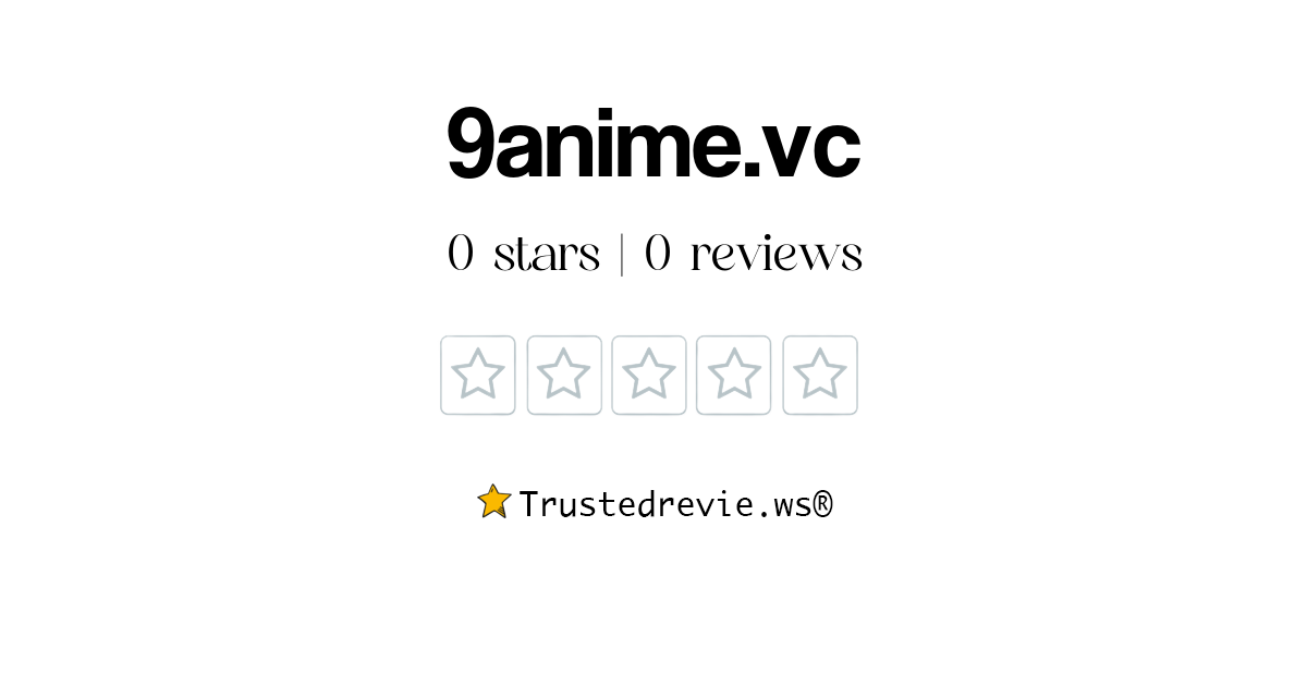 9anime.vc Review: Legit or Scam? [2024 New Reviews]