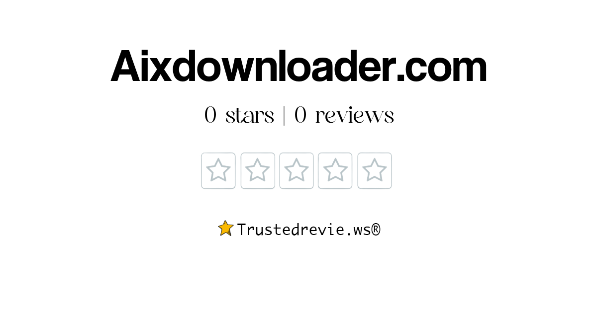 Aixdownloader.com Review: Legit or Scam? [2026 New Reviews]