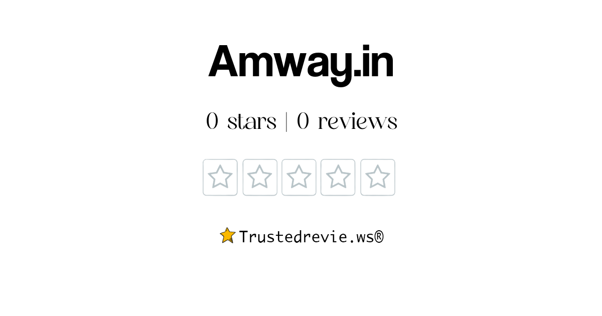 Amway.in Review Legit or Scam? [2024 New Reviews]