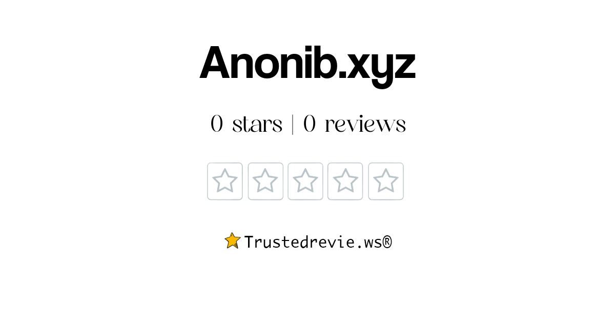 Anonib.xyz Review Legit or Scam? [2024 New Reviews]