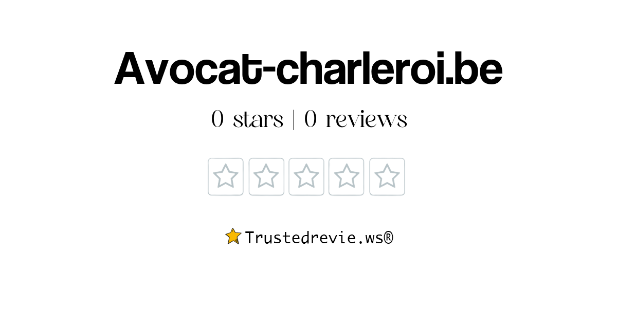 Avocatcharleroi.be Review Legit or Scam? [2024 New Reviews]