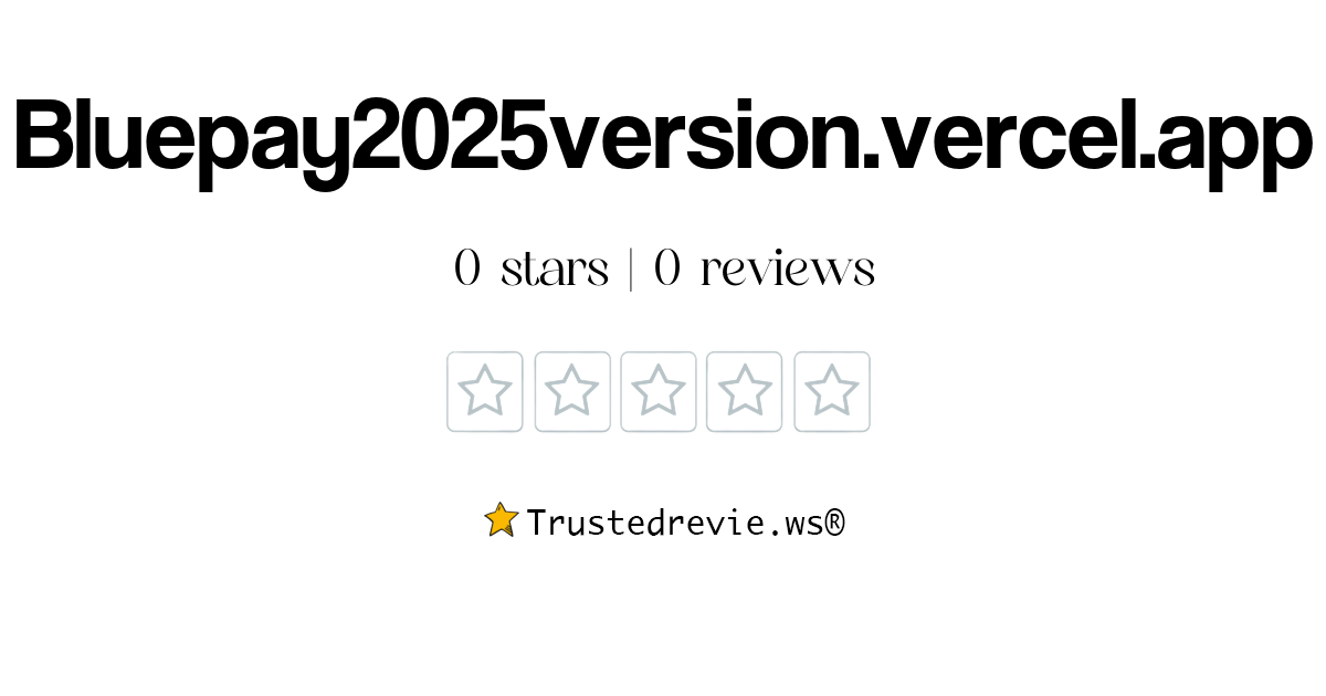 Bluepay2025version.vercel.app Review: Legit or Scam? [2026 New Reviews]