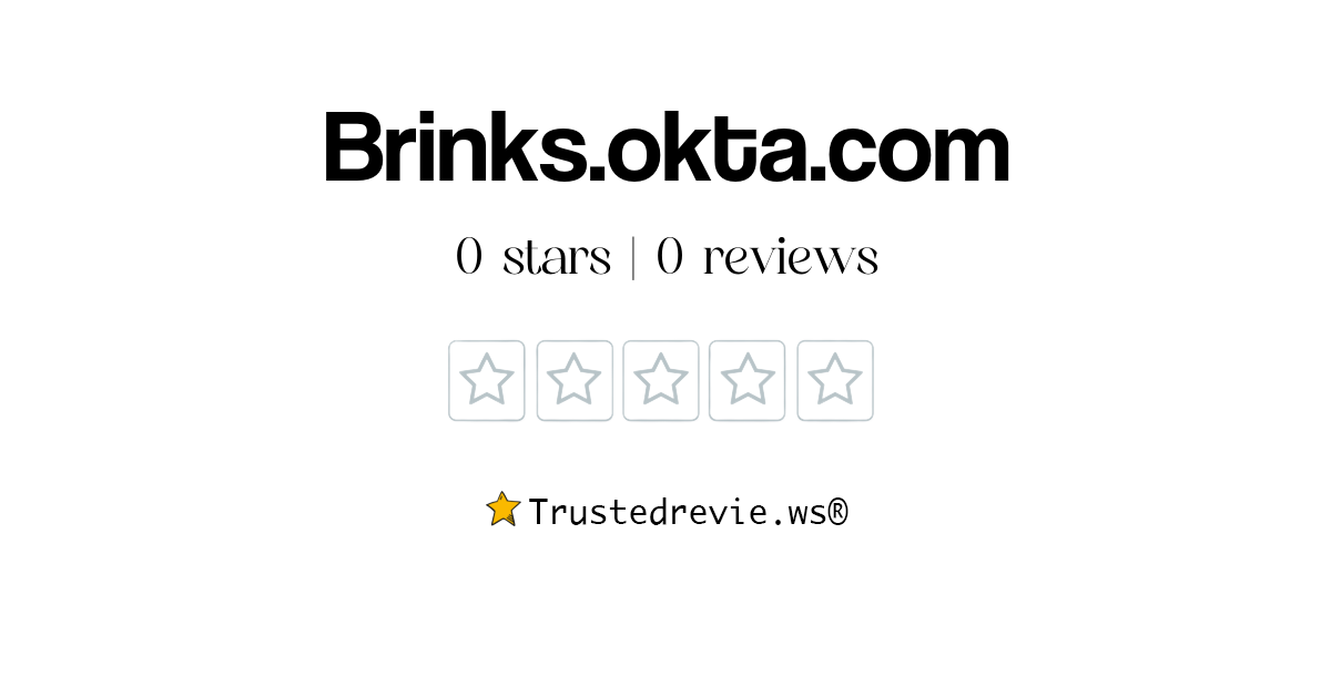 Brinks.okta.com Review: Legit or Scam? [2024 New Reviews]