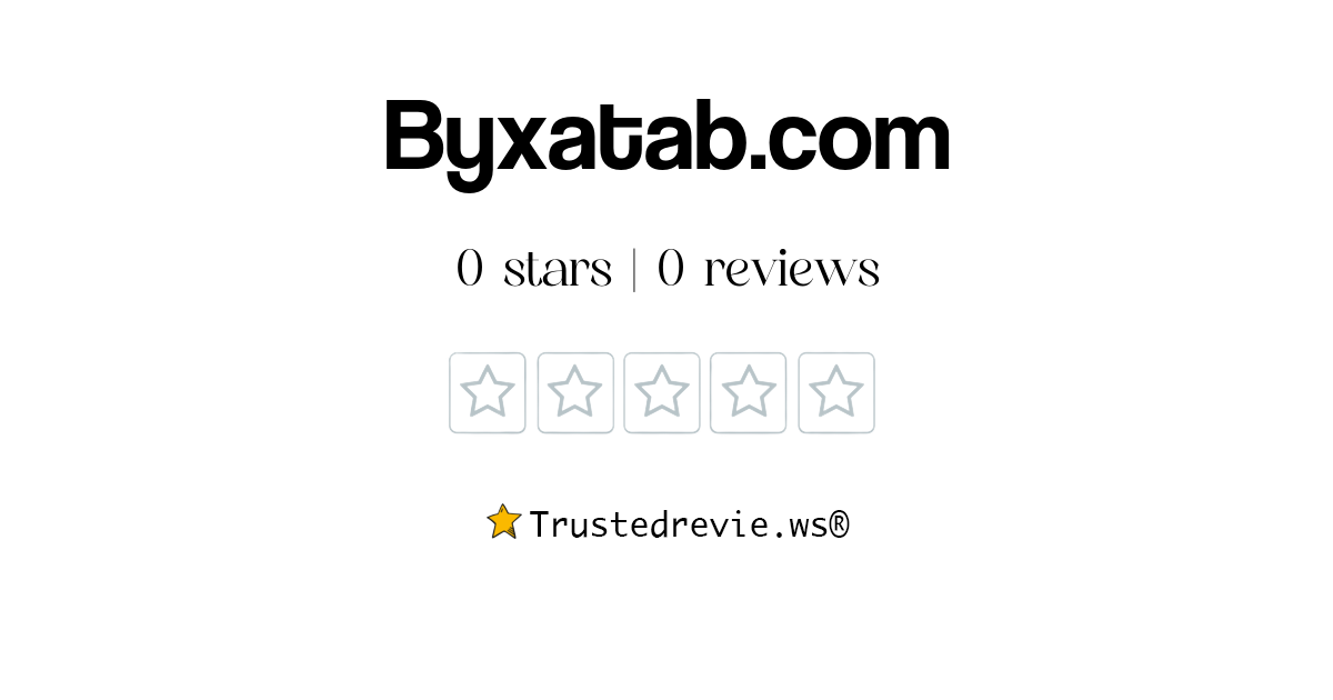 Byxatab.com Review: Legit or Scam? [2024 New Reviews]