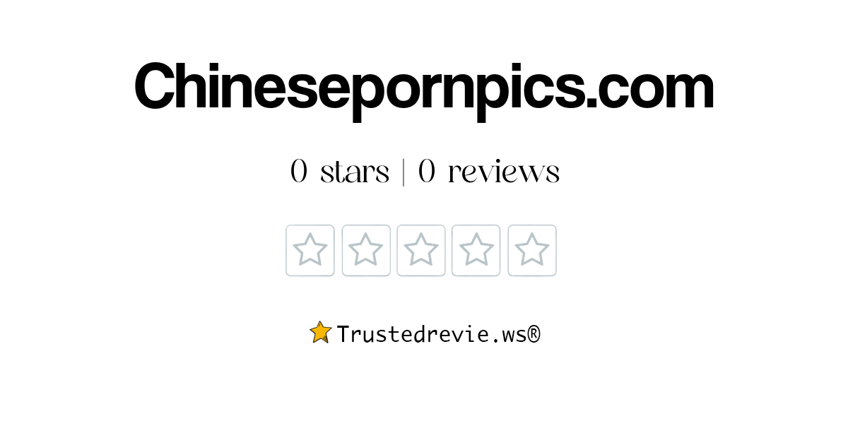 Chinesepornpics.com Review: Legit or Scam? [2025 New Reviews]