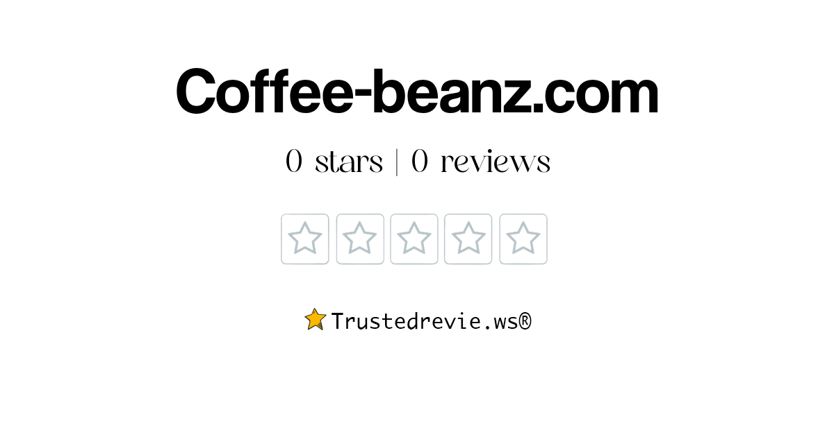 Coffee-beanz.com Review: Legit or Scam? [2025 New Reviews]