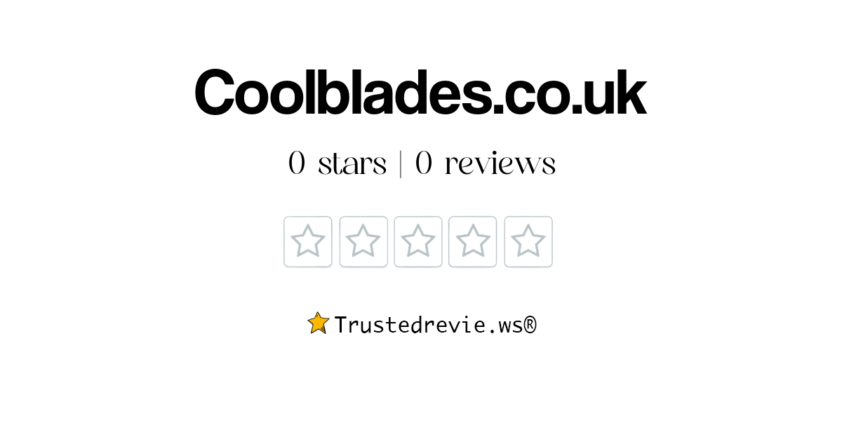 Coolblades.co.uk Review Legit or Scam? [2024 New Reviews]