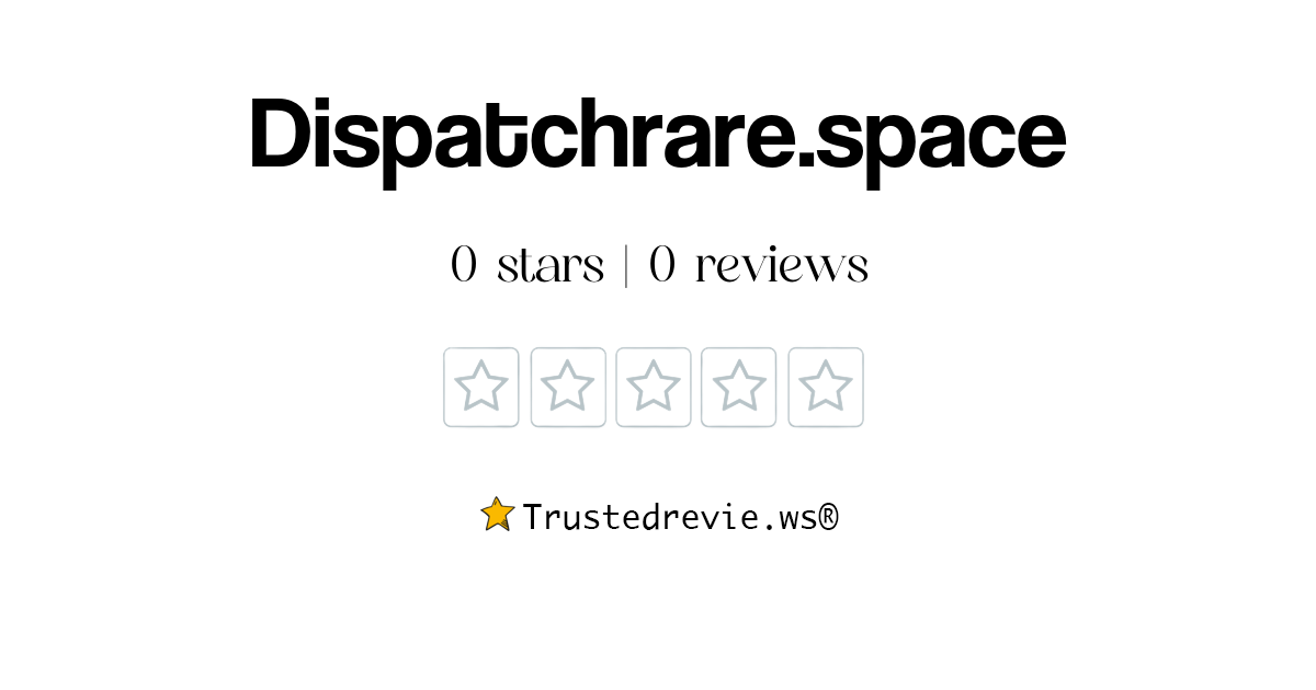 Dispatchrare.space Review: Legit or Scam? [2025 New Reviews]