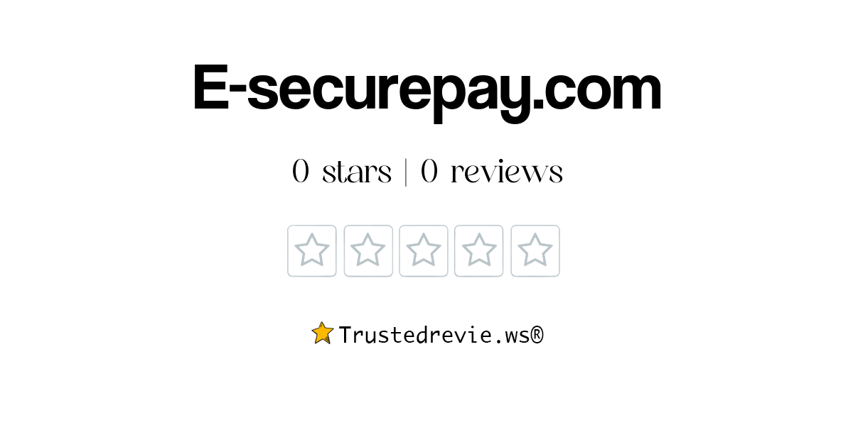 E-securepay.com Review: Legit or Scam? [2026 New Reviews]