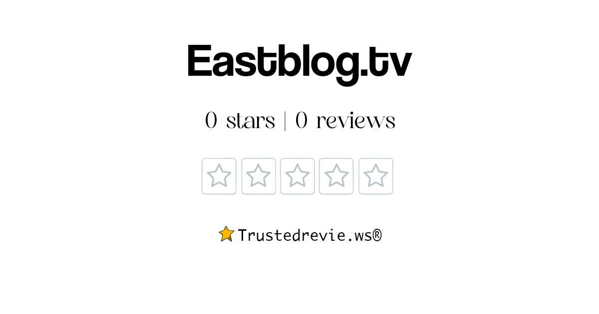 Eastblog.tv Review: Legit or Scam? [2024 New Reviews]