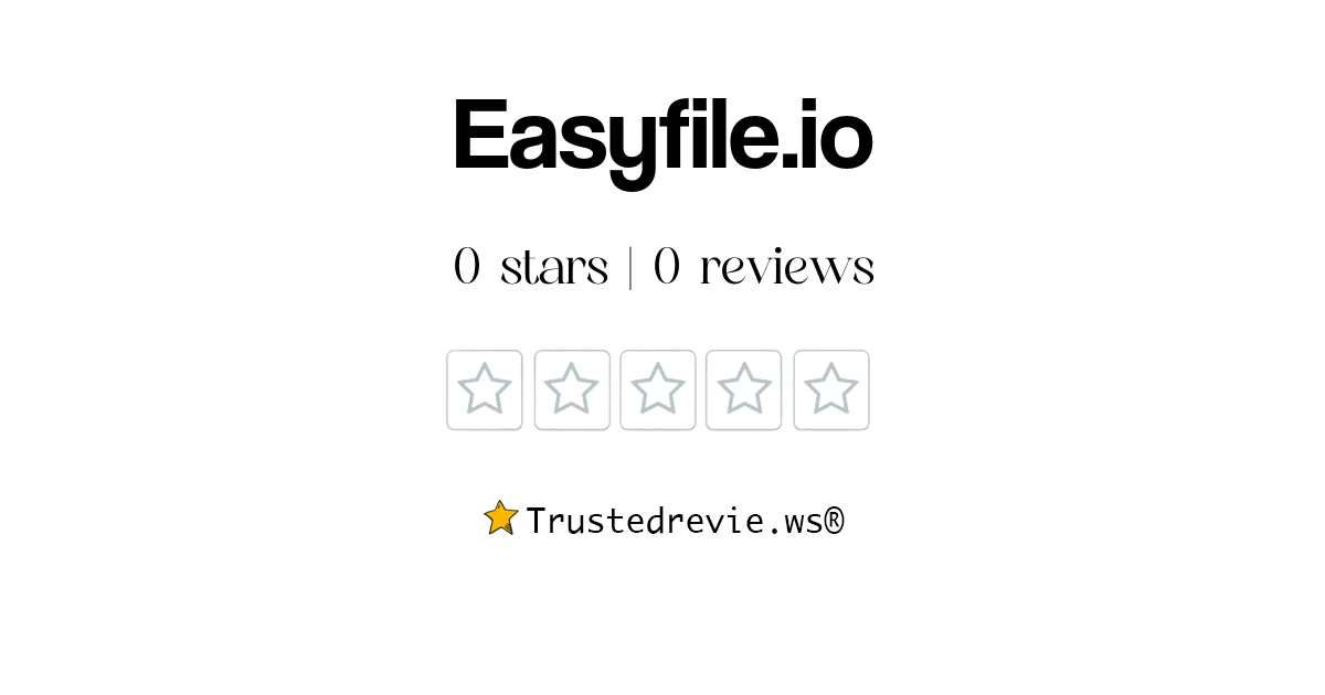 Easyfile.io Review: Legit or Scam? [2024 New Reviews]