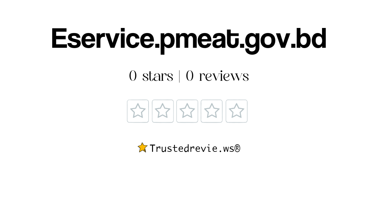 Eservice.pmeat.gov.bd Review: Legit or Scam? [2026 New Reviews]