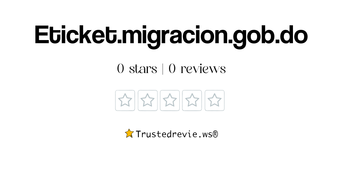 Eticket Migracion Gob Do Review Legit Or Scam 2024 New Reviews   Eticket.migracion.gob.do