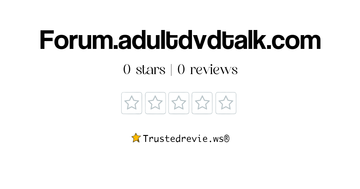 Forum.adultdvdtalk.com Review: Legit or Scam? [2024 New Reviews]