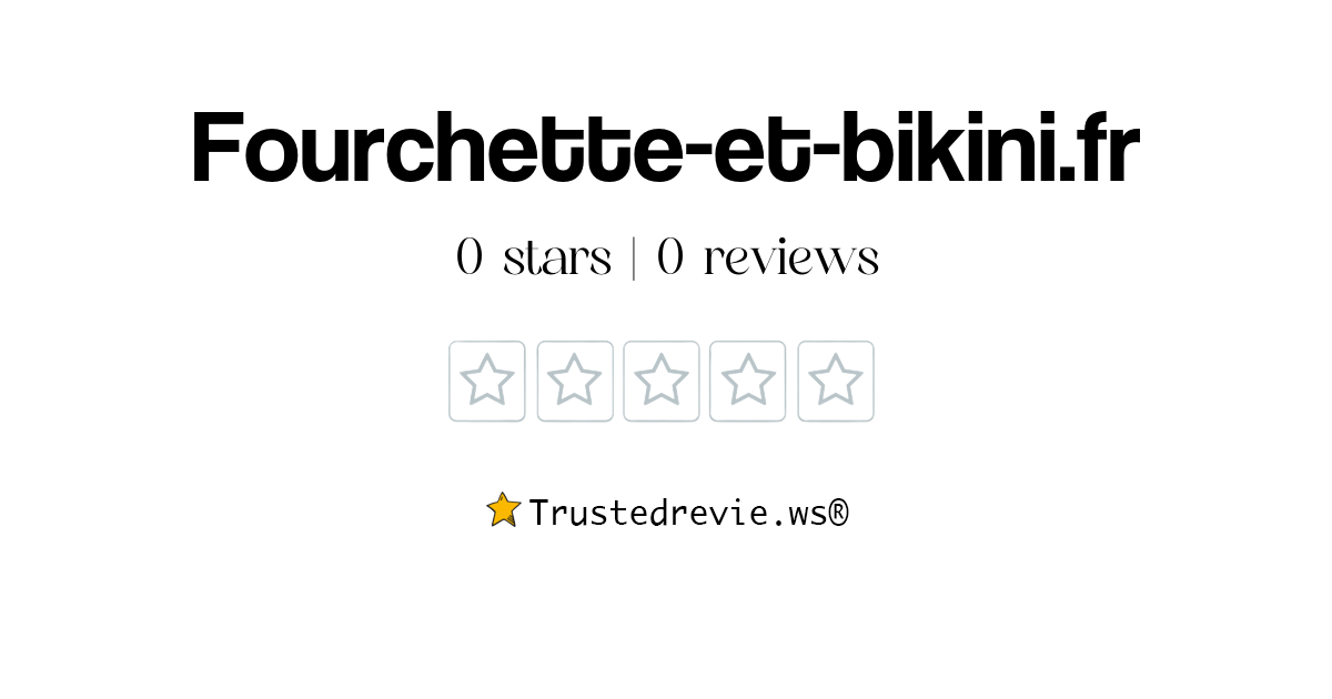 Fourchette Et Bikinifr Review Legit Or Scam 2024 New Reviews 0487