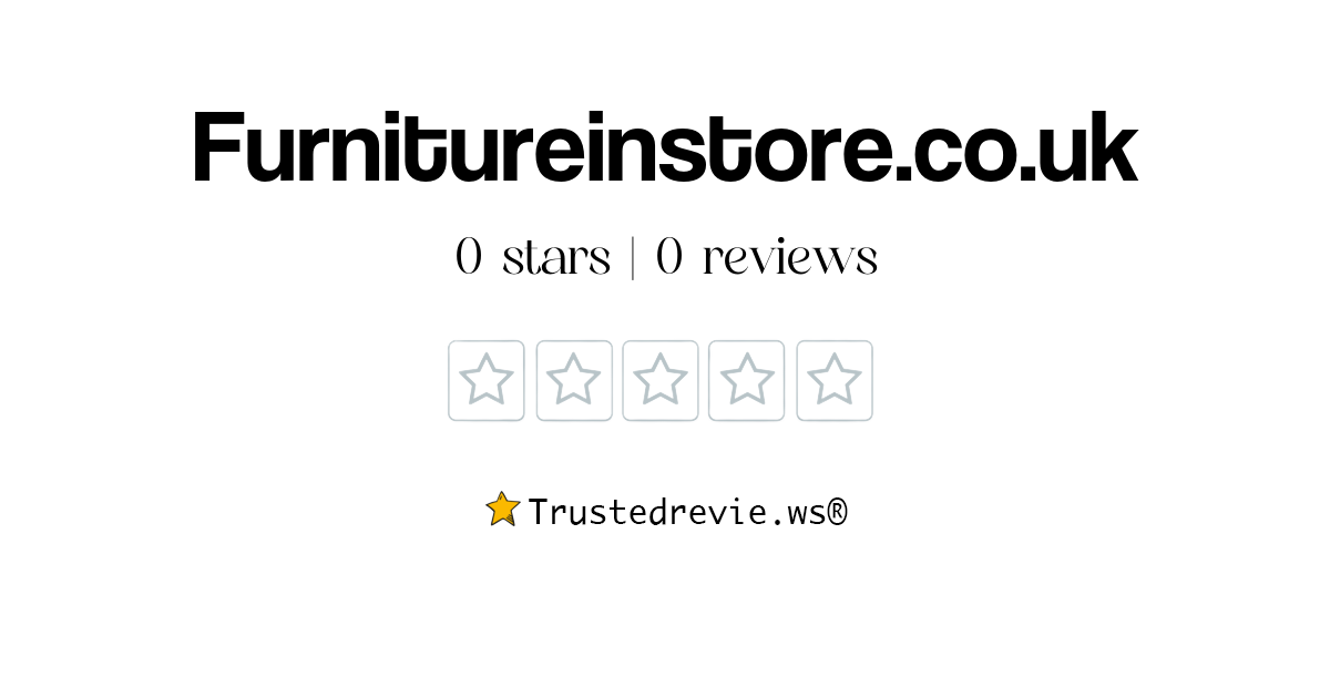 Furnitureinstore.co.uk Review Legit or Scam? [2024 New Reviews]