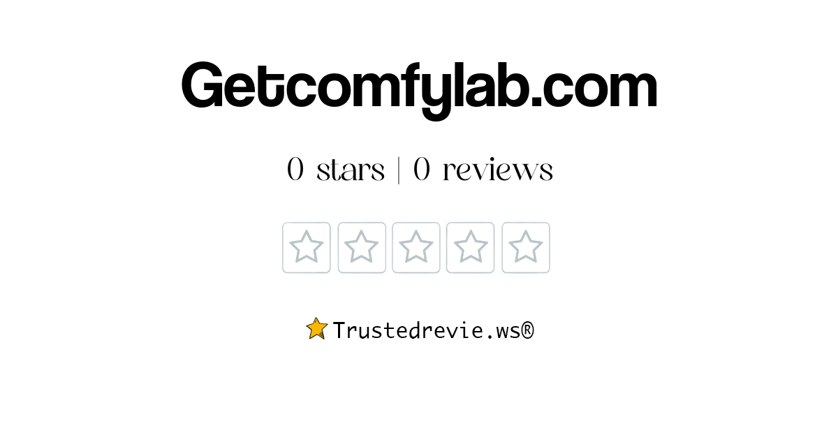 Getcomfylab.com Review: Legit or Scam? [2026 New Reviews]