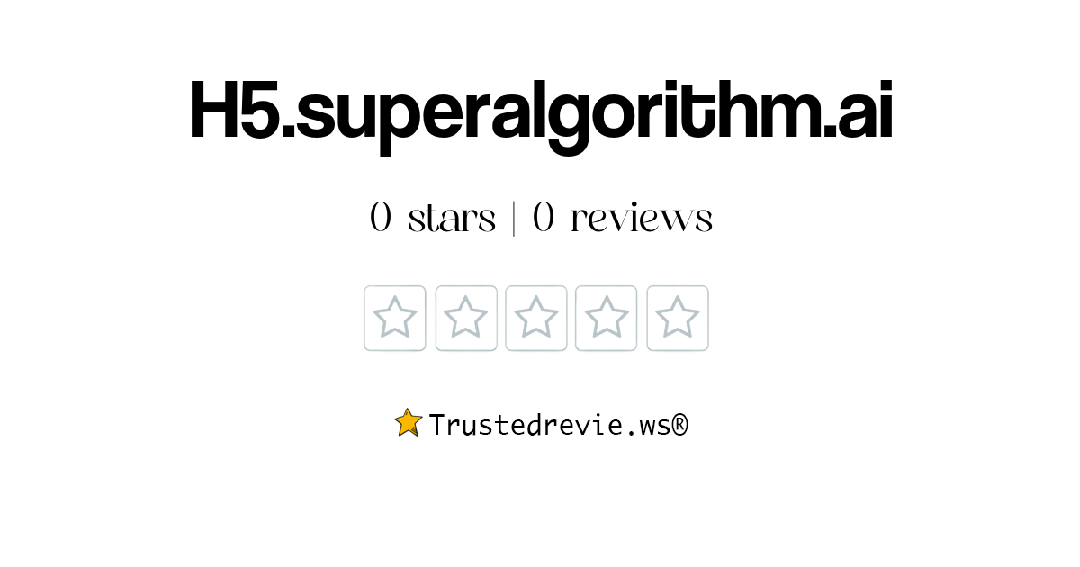 H5.superalgorithm.ai Review: Legit or Scam? [2026 New Reviews]