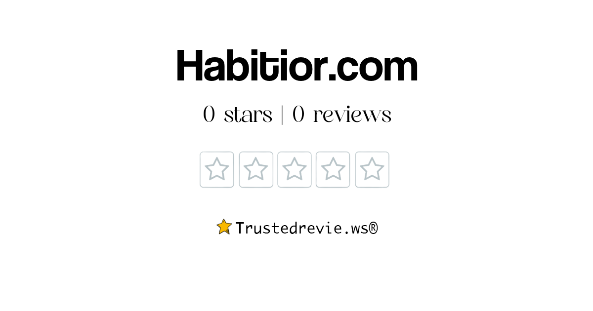 Habitior.com Review: Legit or Scam? [2024 New Reviews]