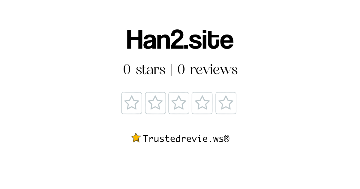Han2.site Review: Legit or Scam? [2026 New Reviews]