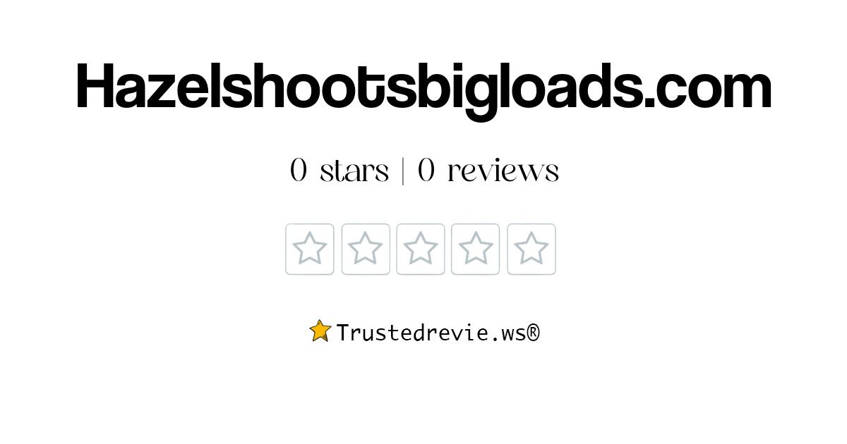 Hazelshootsbigloads.com Review: Legit or Scam? [2024 New Reviews]