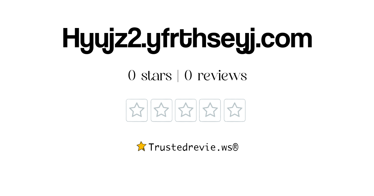 Hyujz2.yfrthseyj.com Review: Legit or Scam? [2024 New Reviews]