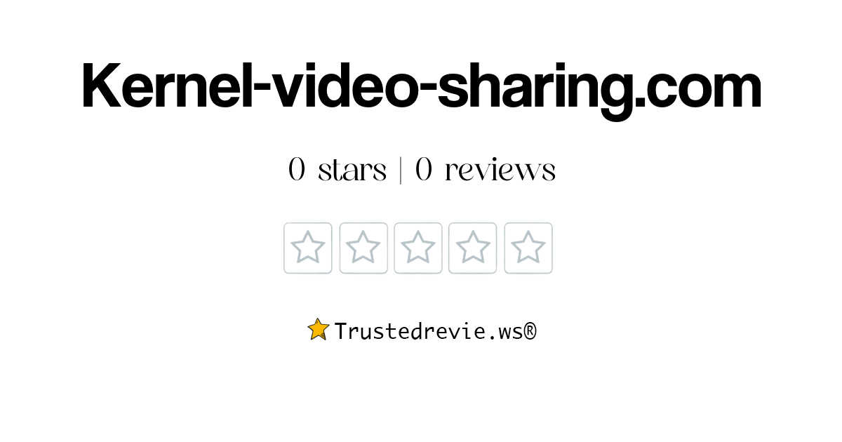 Kernel-video-sharing.com Review: Legit or Scam? [2026 New Reviews]