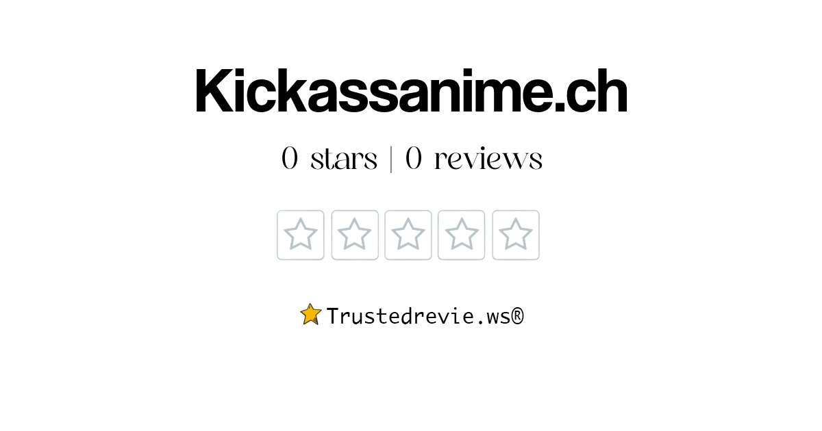 Kickassanime Ch Review Legit Or Scam 2024 New Reviews   Kickassanime.ch