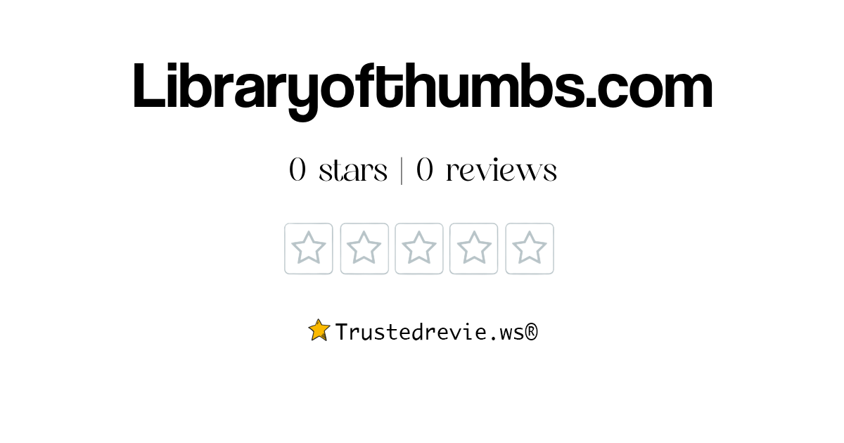Libraryofthumbs.com Review: Legit or Scam? [2026 New Reviews]