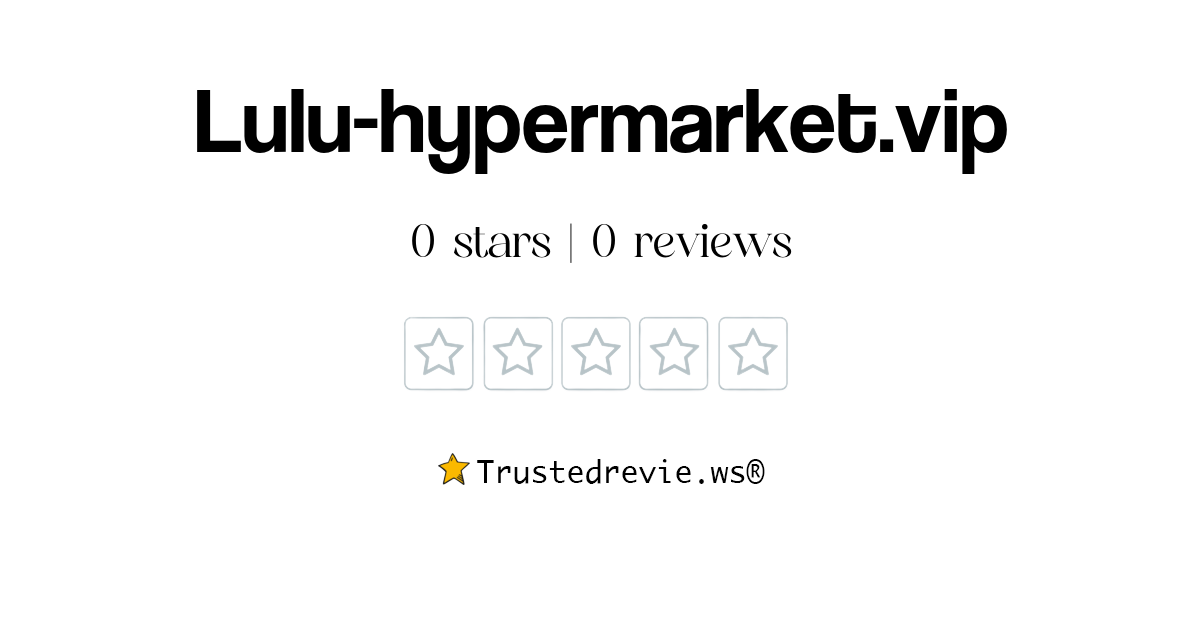 Luluhypermarket.vip Review Legit or Scam? [2024 New Reviews]