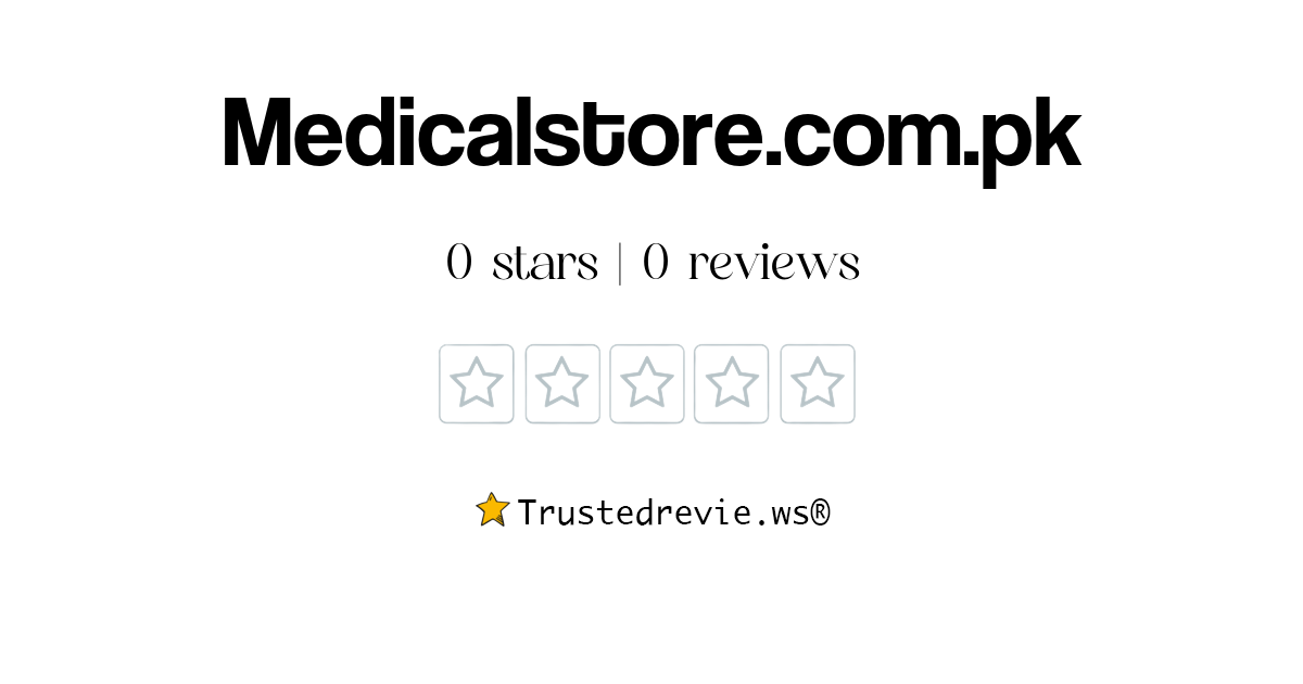 Medicalstore.com.pk Review: Legit or Scam? [2026 New Reviews]