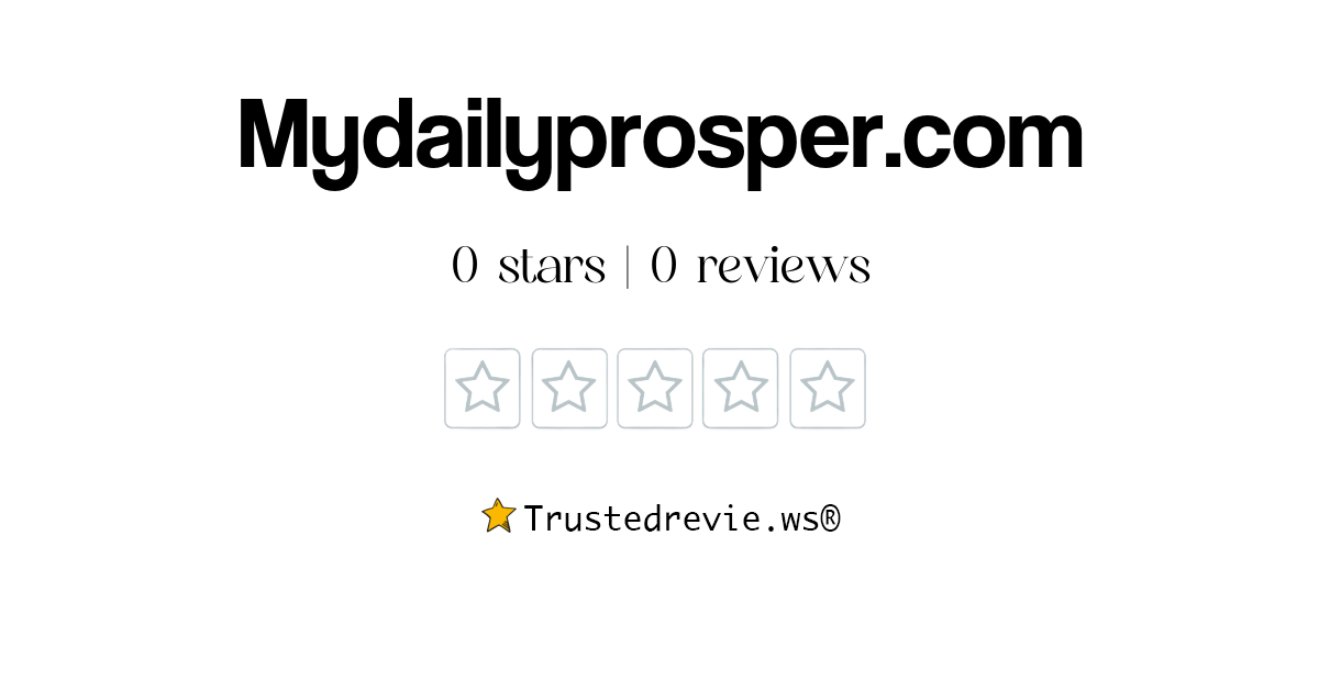 Mydailyprosper.com Review: Legit or Scam? [2025 New Reviews]