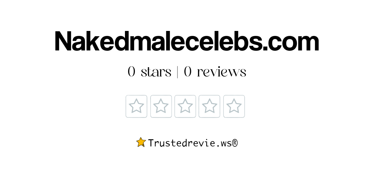 Nakedmalecelebs Review: Legit or Scam? [2024 New Reviews]