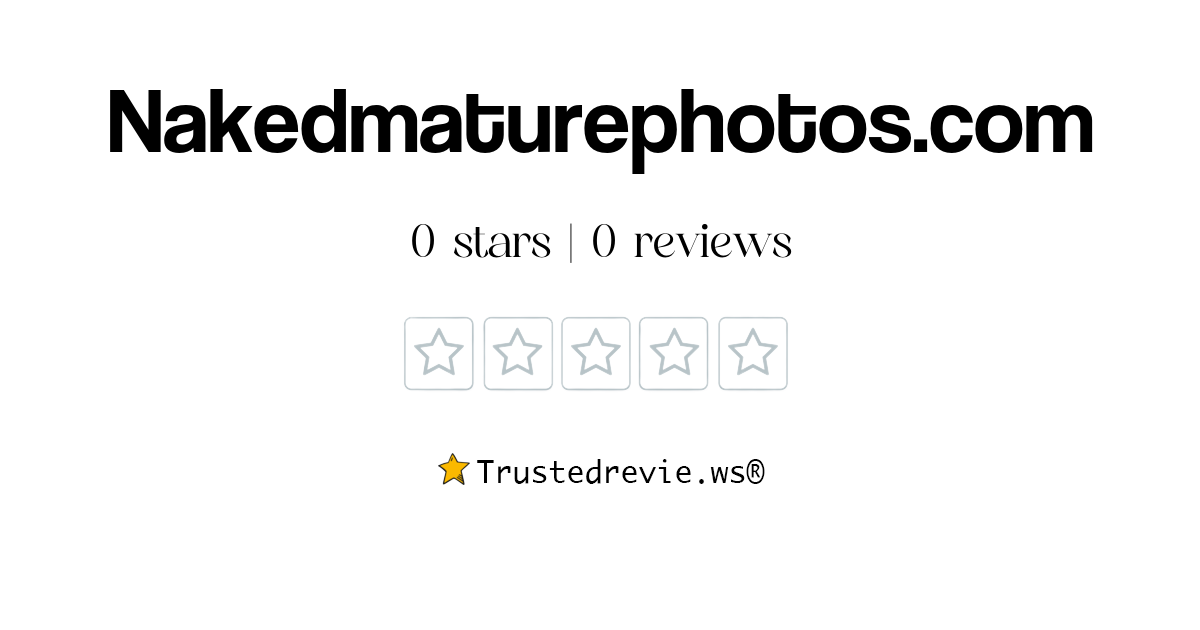 Nakedmaturephotos Review: Legit or Scam? [2025 New Reviews]