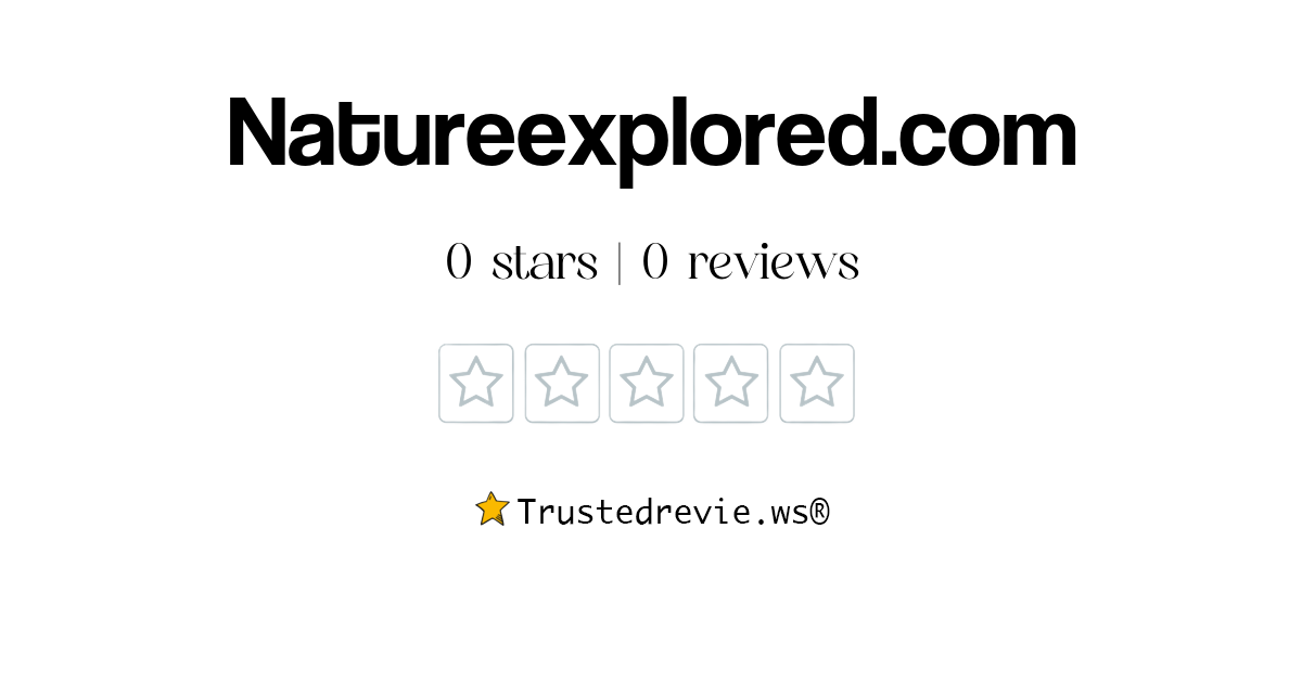 Natureexplored.com Review: Legit or Scam? [2026 New Reviews]