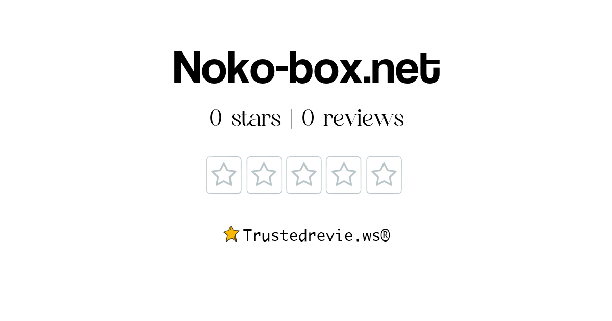 Noko-box.net Review: Legit or Scam? [2025 New Reviews]