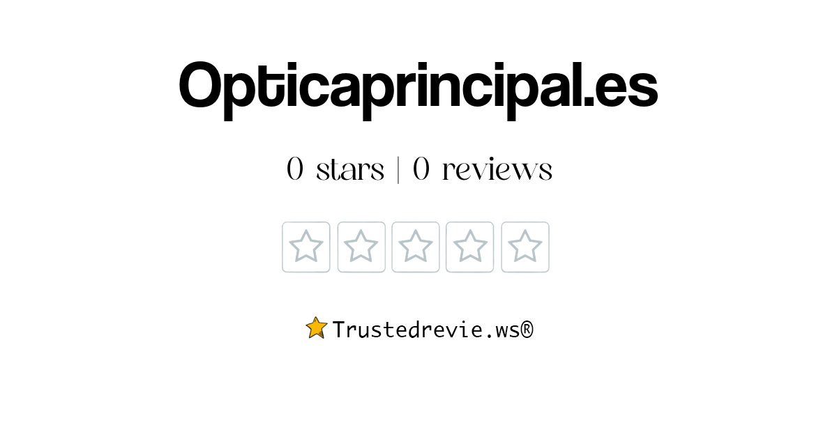 Opticaprincipal.es Review: Legit or Scam? [2026 New Reviews]