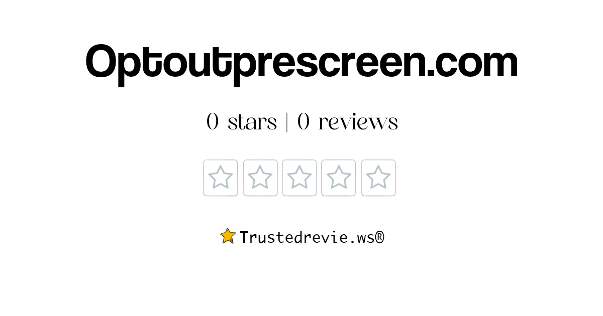 Optoutprescreen.com Review: Legit or Scam? [2024 New Reviews]