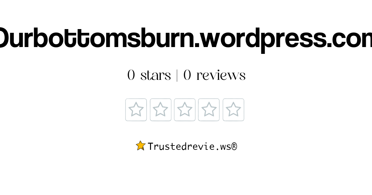 Ourbottomsburn.wordpress.com Review: Legit Or Scam? [2024 New Reviews]