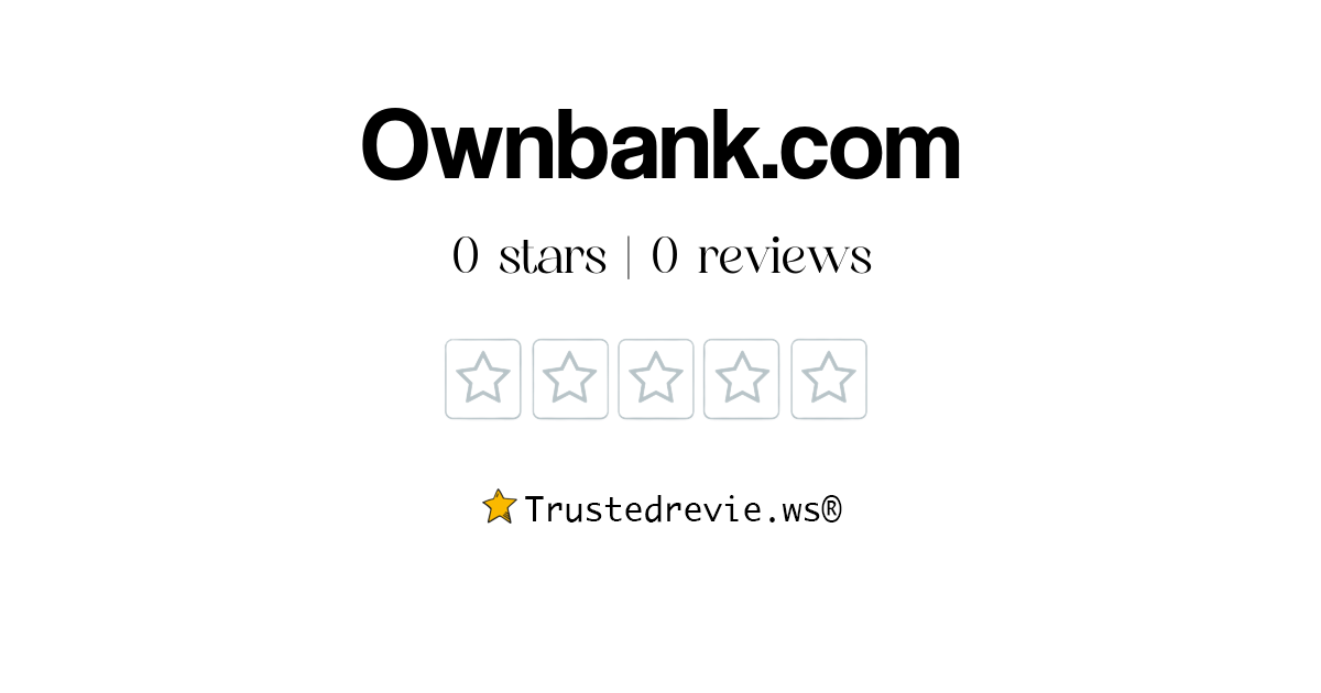 Ownbank.com Review: Legit or Scam? [2024 New Reviews]