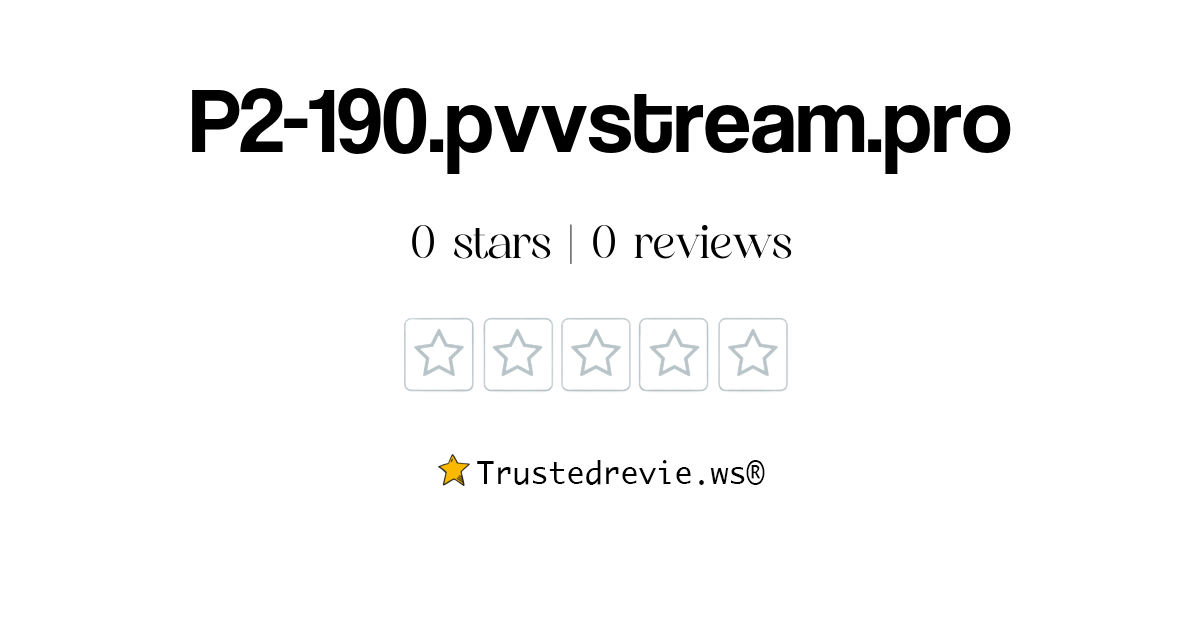 P2-190.pvvstream.pro Review: Legit or Scam? [2026 New Reviews]