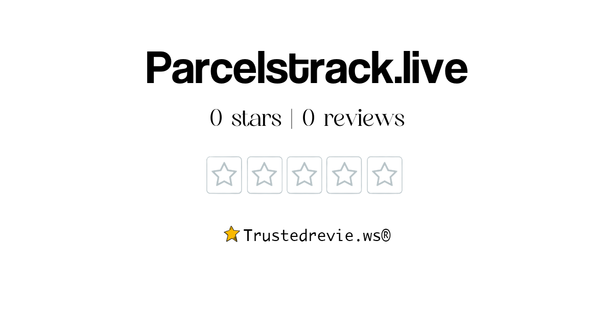 Parcelstrack.live Review: Legit or Scam? [2025 New Reviews]