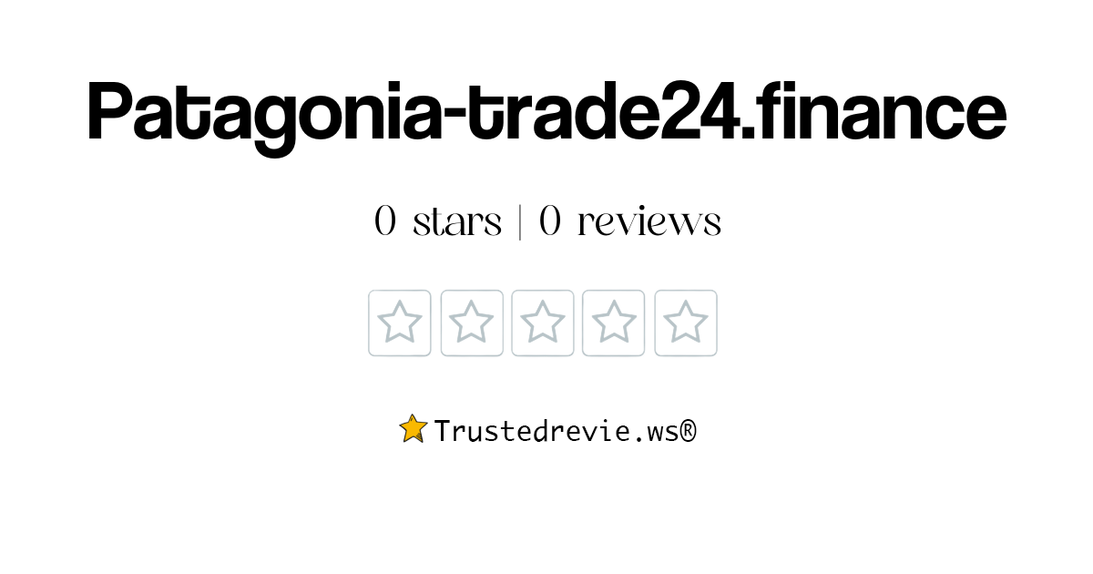 Patagoniatrade24.finance Review Legit or Scam? [2024 New Reviews]