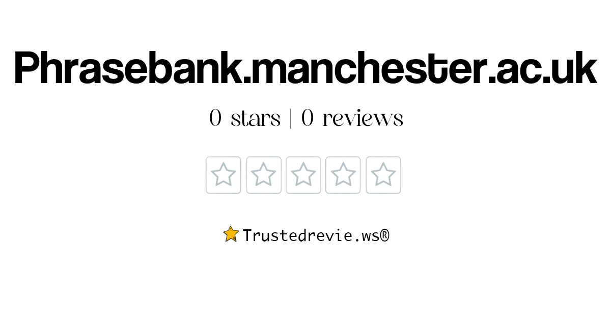 Phrasebank.manchester.ac.uk Review Legit or Scam? [2024 New Reviews]