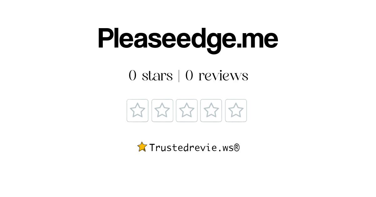 Pleaseedge.me Review: Legit or Scam? [2026 New Reviews]
