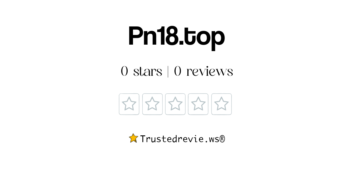 Pn18.top Review Legit or Scam? [2024 New Reviews]