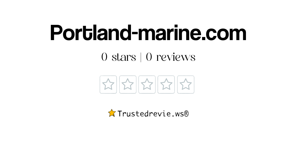 Portland-marine.com Review: Legit or Scam? [2024 New Reviews]