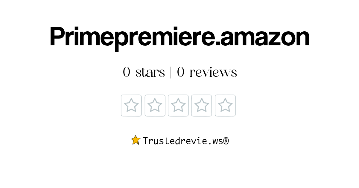 Primepremiere.amazon Review: Legit or Scam? [2026 New Reviews]