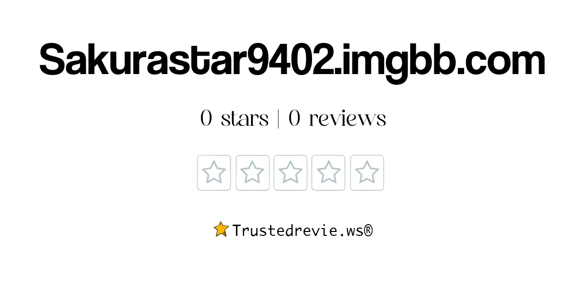 Sakurastar9402.imgbb.com Review: Legit or Scam? [2024 New Reviews]